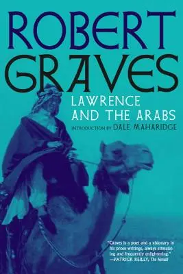 Lawrence i Arabowie: Biografia intymna - Lawrence and the Arabs: An Intimate Biography