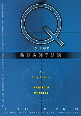 Q Is for Quantum: Encyklopedia fizyki cząstek elementarnych - Q Is for Quantum: An Encyclopedia of Particle Physics