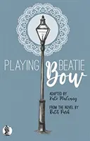 Playing Beatie Bow - adaptacja powieści Ruth Park autorstwa Kate Mulvany - Playing Beatie Bow - adapted by Kate Mulvany from the novel by Ruth Park