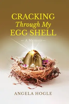 Cracking Through My Eggshell: Pamiętnik - Cracking Through My Eggshell: A Memoir