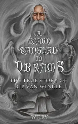 Broda zaplątana w sny: Prawdziwa historia Ripa Van Winkle'a - A Beard Tangled in Dreams: The True Story of Rip Van Winkle
