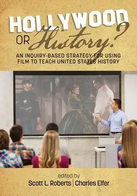Hollywood czy historia? Oparta na dociekaniach strategia wykorzystania filmu w nauczaniu historii Stanów Zjednoczonych - Hollywood or History? An Inquiry-Based Strategy for Using Film to Teach United States History