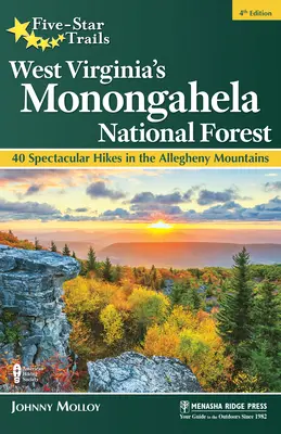 Pięciogwiazdkowe szlaki: West Virginia's Monongahela National Forest: 40 spektakularnych wędrówek w górach Allegheny - Five-Star Trails: West Virginia's Monongahela National Forest: 40 Spectacular Hikes in the Allegheny Mountains