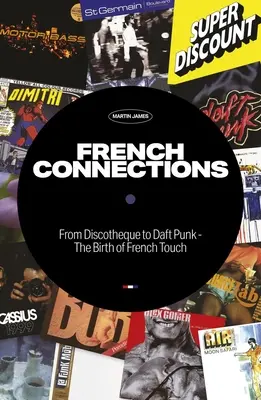 Francuskie połączenia: Od dyskoteki do Daft Punk - narodziny French Touch - French Connections: From Discotheque to Daft Punk - The Birth of French Touch