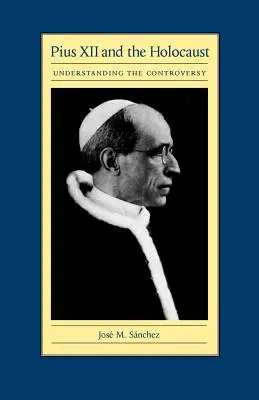 Pius XII i Holokaust: Zrozumienie kontrowersji - Pius XII and the Holocaust: Understanding the Controversy