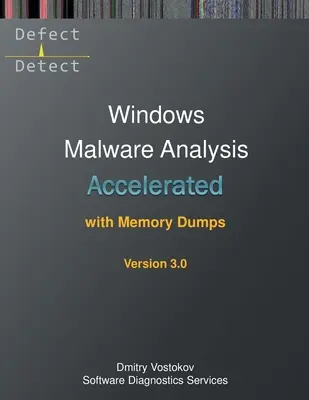 Przyspieszona analiza złośliwego oprogramowania Windows za pomocą zrzutów pamięci: Zapis kursu szkoleniowego i ćwiczenia praktyczne WinDbg, wydanie trzecie - Accelerated Windows Malware Analysis with Memory Dumps: Training Course Transcript and WinDbg Practice Exercises, Third Edition