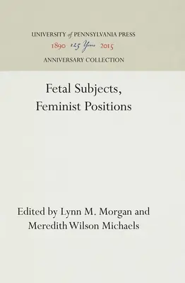 Podmioty płodowe, stanowiska feministyczne - Fetal Subjects, Feminist Positions