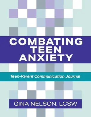 Zwalczanie lęku u nastolatków: Dziennik komunikacji między nastolatkiem a rodzicem - Combating Teen Anxiety: Teen-Parent Communication Journal