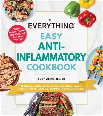 The Everything Easy Anti-Inflammatory Cookbook: 200 przepisów, które w naturalny sposób zmniejszają ryzyko chorób serca, cukrzycy, zapalenia stawów, demencji i innych schorzeń. - The Everything Easy Anti-Inflammatory Cookbook: 200 Recipes to Naturally Reduce Your Risk of Heart Disease, Diabetes, Arthritis, Dementia, and Other I