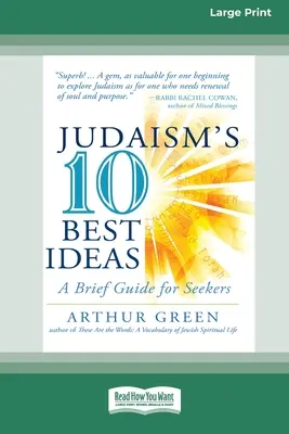 Dziesięć najlepszych idei judaizmu: Krótki przewodnik dla poszukujących [Standard Large Print 16 Pt Edition] - Judaism's Ten Best Ideas: A Brief Guide for Seekers [Standard Large Print 16 Pt Edition]