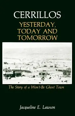 Cerrillos, wczoraj, dziś i jutro: Historia miasta duchów, którego nie będzie - Cerrillos, Yesterday, Today and Tomorrow: The Story of a Won't-Be Ghost Town