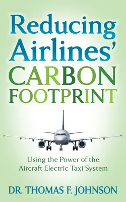 Zmniejszenie śladu węglowego linii lotniczych: Wykorzystanie mocy elektrycznego systemu taksówek lotniczych - Reducing Airlines' Carbon Footprint: Using the Power of the Aircraft Electric Taxi System