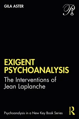 Niezbędna psychoanaliza: Interwencje Jeana LaPlanche'a - Exigent Psychoanalysis: The Interventions of Jean LaPlanche