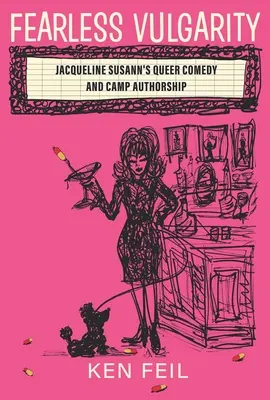 Nieustraszona wulgarność: Queerowa komedia i obozowe autorstwo Jacqueline Susann - Fearless Vulgarity: Jacqueline Susann's Queer Comedy and Camp Authorship