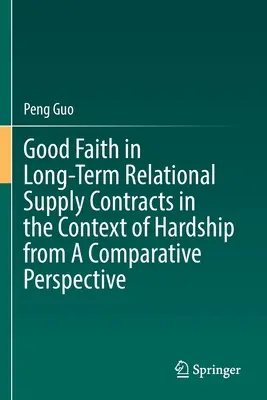 Dobra wiara w długoterminowych relacyjnych umowach dostawy w kontekście trudności z perspektywy porównawczej - Good Faith in Long-Term Relational Supply Contracts in the Context of Hardship from a Comparative Perspective