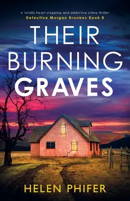 Ich płonące groby: Całkowicie chwytający za serce i wciągający thriller kryminalny - Their Burning Graves: A totally heart-stopping and addictive crime thriller