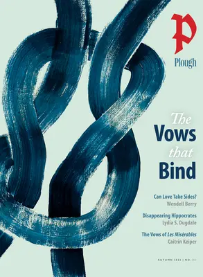 Kwartalnik Pług nr 33 - Śluby, które wiążą - Plough Quarterly No. 33 - The Vows That Bind