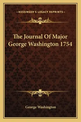 Dziennik majora Jerzego Waszyngtona 1754 - The Journal of Major George Washington 1754