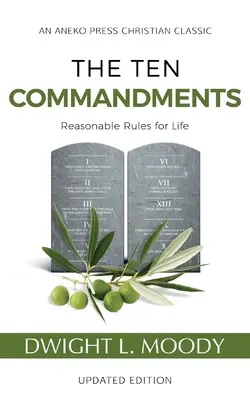 Dziesięć przykazań (z przypisami, zaktualizowane): Rozsądne zasady życia - The Ten Commandments (Annotated, Updated): Reasonable Rules for Life