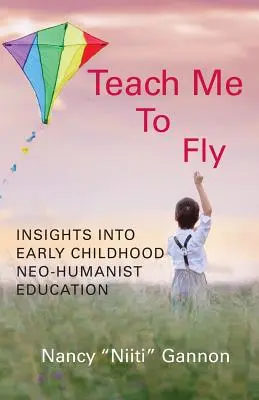 Naucz mnie latać: wgląd w neohumanistyczną edukację wczesnodziecięcą - Teach Me to Fly: Insights into Early Childhood Neo-humanist Education