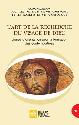 L'art de la recherche du visage de Dieu. Wskazówki dotyczące formacji kontemplatyków - L'art de la recherche du visage de Dieu. Lignes d'orientation pour la formation des contemplatives