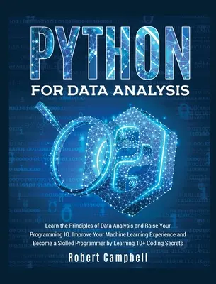 Python do analizy danych: Poznaj zasady analizy danych i podnieś swój poziom programowania. Popraw swoje doświadczenie w uczeniu maszynowym i zostań - Python for Data Analysis: Learn the Principles of Data Analysis and Raise Your Programming Iq. Improve Your Machine Learning Experience and Beco