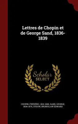 Listy Chopina i George Sand, 1836-1839 - Lettres de Chopin et de George Sand, 1836-1839