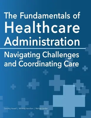 Podstawy zarządzania opieką zdrowotną: Radzenie sobie z wyzwaniami i koordynowanie opieki - The Fundamentals of Healthcare Administration: Navigating Challenges and Coordinating Care