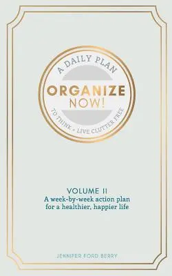 Zorganizuj się teraz: Myśl i żyj bez bałaganu - Organize Now: Think and Live Clutter Free