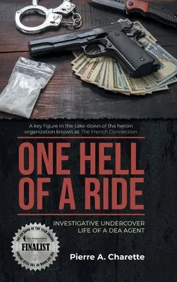 Piekielna jazda: Życie agenta DEA pod przykrywką w śledztwie - One Hell of a Ride: Investigative Undercover Life of a DEA Agent