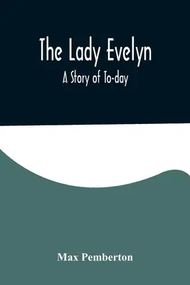 Lady Evelyn: opowieść o współczesności - The Lady Evelyn; A Story of To-day