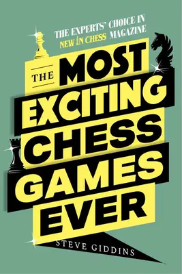 Najbardziej ekscytujące gry szachowe w historii: Wybór ekspertów w New in Chess Magazine - The Most Exciting Chess Games Ever: The Experts' Choice in New in Chess Magazine