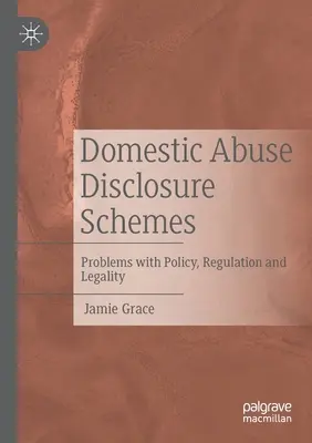 Domestic Abuse Disclosure Schemes: Problemy z polityką, regulacjami i legalnością - Domestic Abuse Disclosure Schemes: Problems with Policy, Regulation and Legality