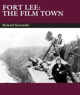 Fort Lee: Filmowe miasto (1904-2004) - Fort Lee: The Film Town (1904-2004)