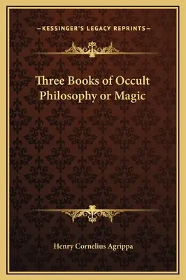 Trzy księgi filozofii okultystycznej lub magii - Three Books of Occult Philosophy or Magic
