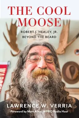 The Cool Moose: Robert J. Healey, Jr, Poza brodą - The Cool Moose: Robert J. Healey, Jr, Beyond the Beard