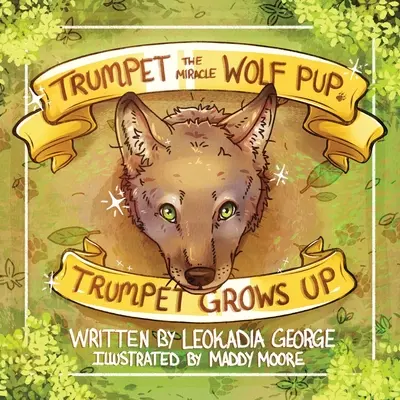 Cudowny wilczy szczeniak Trumpet: Trumpet dorasta - Trumpet the Miracle Wolf Pup: Trumpet Grows Up