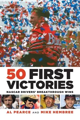 50 pierwszych zwycięstw: Przełomowe zwycięstwa kierowców NASCAR - 50 First Victories: NASCAR Drivers' Breakthrough Wins