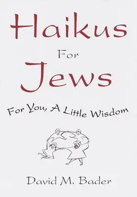 Hajki dla Żydów: Trochę mądrości dla ciebie - Haikus for Jews: For You, a Little Wisdom