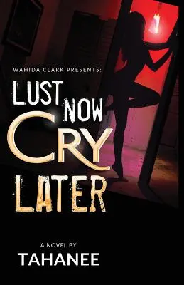 Żądza teraz, płacz później - Lust Now, Cry Later