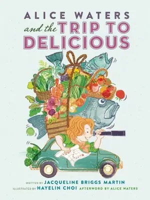 Alice Waters i podróż do Delicious - Alice Waters and the Trip to Delicious