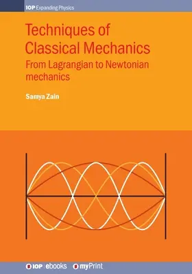 Techniki mechaniki klasycznej: Od mechaniki Lagrange'a do mechaniki Newtona - Techniques of Classical Mechanics: From Lagrangian to Newtonian mechanics