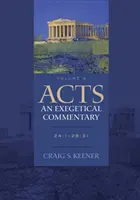 Acts: Komentarz egzegetyczny: 24: 1-28: 31 - Acts: An Exegetical Commentary: 24:1-28:31