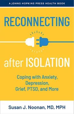 Ponowne połączenie po izolacji: Radzenie sobie z lękiem, depresją, żałobą, Ptsd i nie tylko - Reconnecting After Isolation: Coping with Anxiety, Depression, Grief, Ptsd, and More