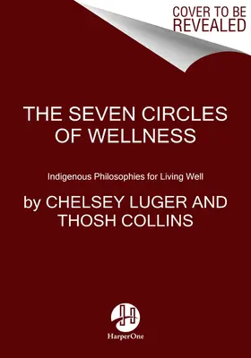 Siedem kręgów: Rdzenne nauki dobrego życia - The Seven Circles: Indigenous Teachings for Living Well