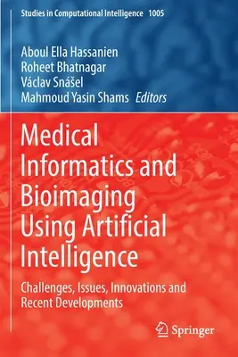 Informatyka medyczna i bioobrazowanie z wykorzystaniem sztucznej inteligencji: Wyzwania, zagadnienia, innowacje i najnowsze osiągnięcia - Medical Informatics and Bioimaging Using Artificial Intelligence: Challenges, Issues, Innovations and Recent Developments