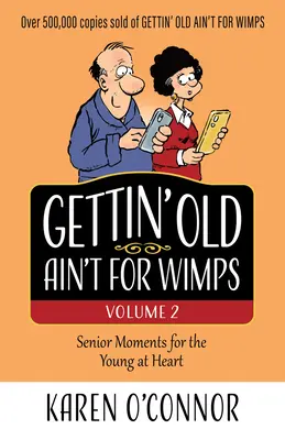 Starość nie dla mięczaków Tom 2: Chwile seniora dla młodych duchem Tom 2 - Gettin' Old Ain't for Wimps Volume 2: Senior Moments for the Young at Heart Volume 2