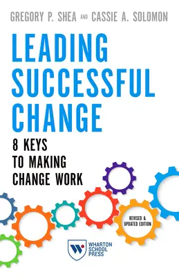 Leading Successful Change, wydanie poprawione i zaktualizowane: 8 kluczy do wprowadzania zmian w życie - Leading Successful Change, Revised and Updated Edition: 8 Keys to Making Change Work