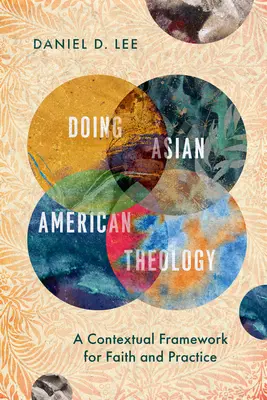 Teologia azjatycko-amerykańska: Kontekstualne ramy dla wiary i praktyki - Doing Asian American Theology: A Contextual Framework for Faith and Practice