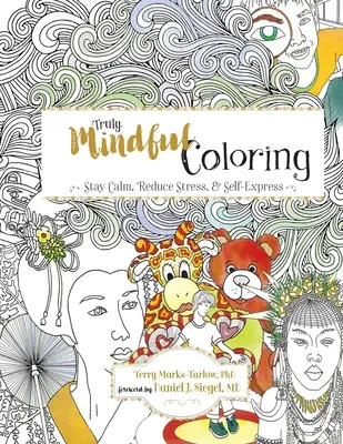 Prawdziwie uważne kolorowanie - Truly Mindful Coloring